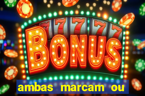 ambas marcam ou mais de 2.5 bet365
